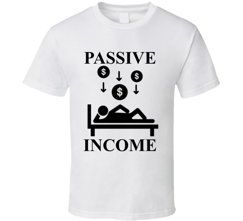 Passive Income Stickman T Shirt