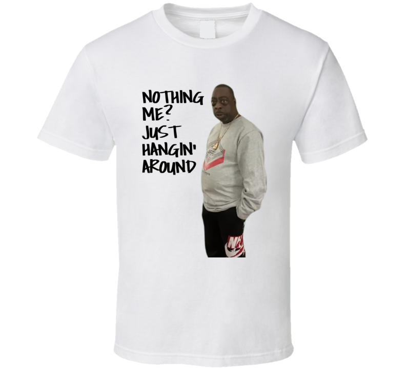 Beetlejuice Meme Nothing Me Just Hangin Around T Shirt