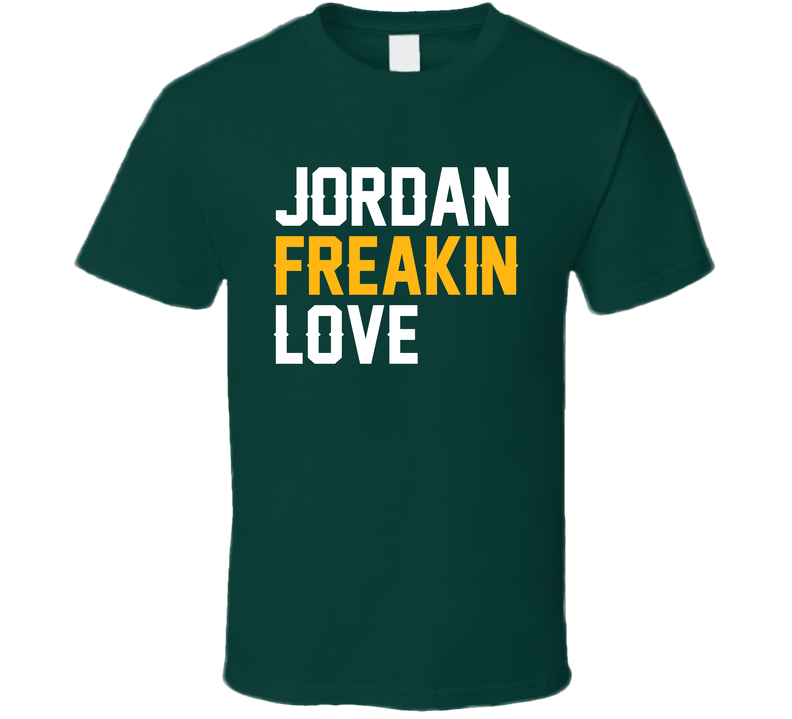 Jordan Freakin Love Fan T Shirt