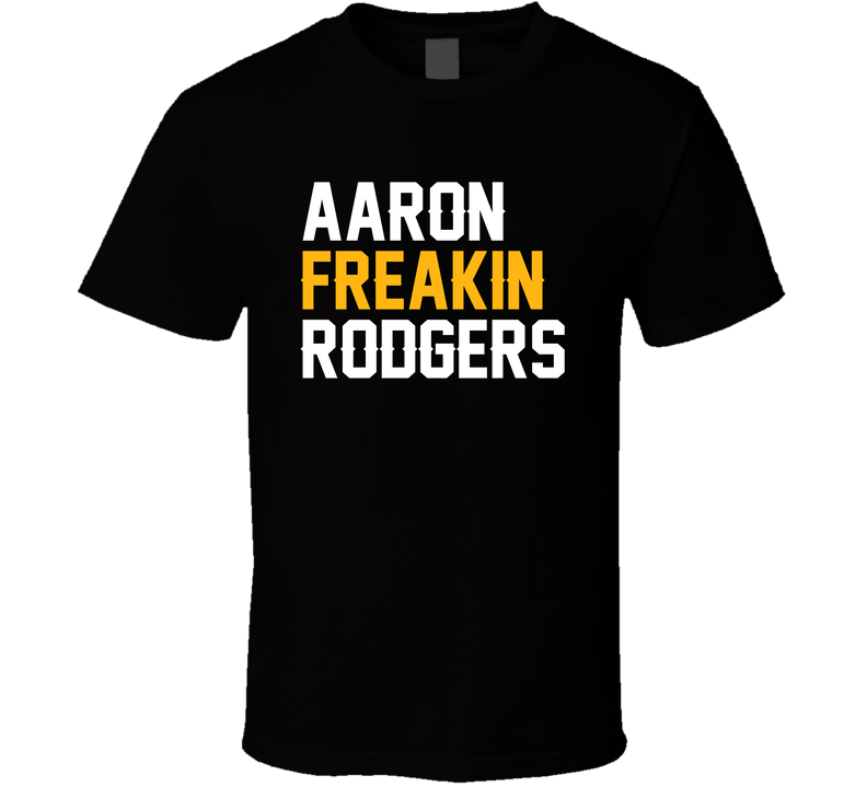 Aaron Freakin Rodgers Fan T Shirt