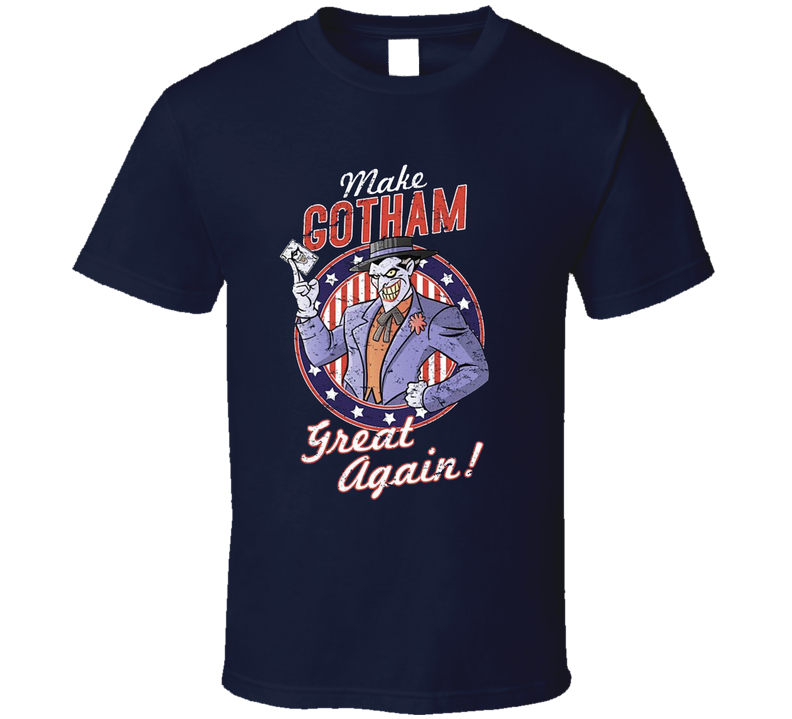 Make Gotham Great Again The Joker Fan T Shirt