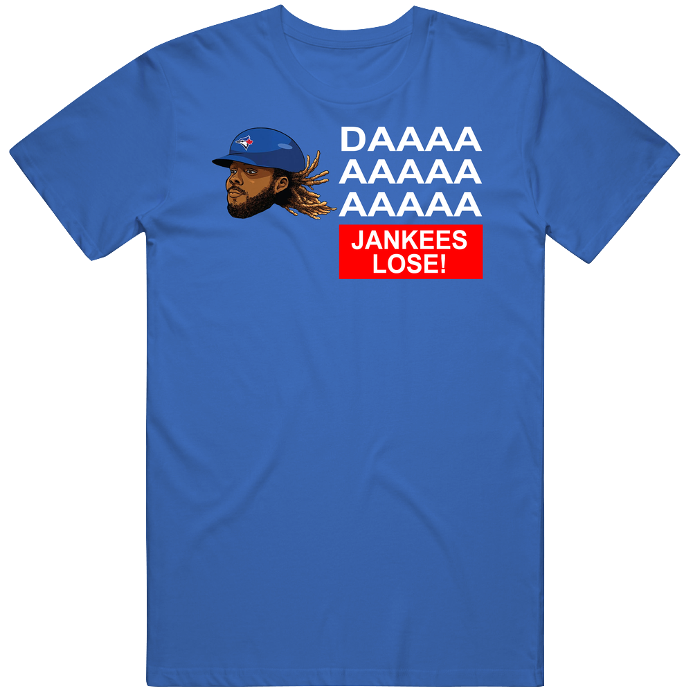 Daaaa Jankees Lose Vladimir Guerrero Jr. T Shirt Daaaa Jankees Lose Vladimir Guerrero Jr. T Shirt