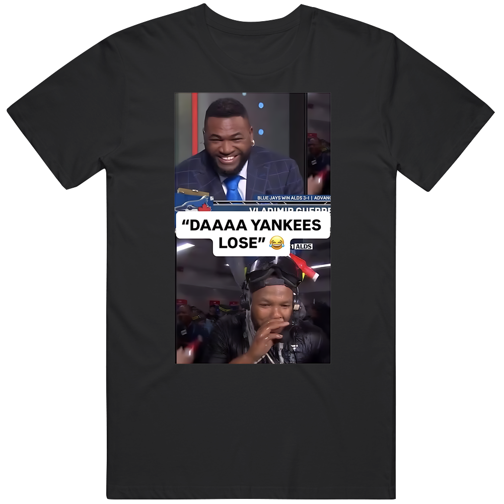 David Ortiz Vladimir Guerrero Jr Daaaa Yankees Lose T Shirt David Ortiz Vladimir Guerrero Jr Daaaa Yankees Lose T Shirt