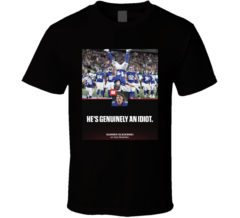 Cam Skattebo He Is Genuinely An Idiot T Shirt Cam Skattebo He Is Genuinely An Idiot T Shirt
