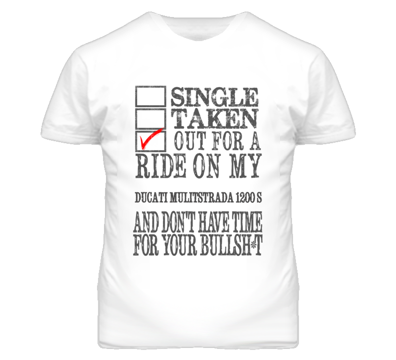 Single Taken Out For A Ride On My DUCATI Mulitstrada 1200 S Funny Faded Look T Shirt Single Taken Out For A Ride On My DUCATI Mulitstrada 1200 S Funny Faded Look T Shirt