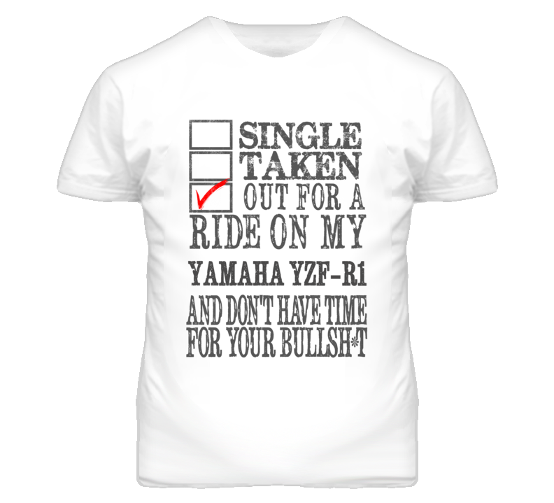 Single Taken Out For A Ride On My YAMAHA YZF-R1 Funny Faded Look T Shirt Single Taken Out For A Ride On My YAMAHA YZF-R1 Funny Faded Look T Shirt