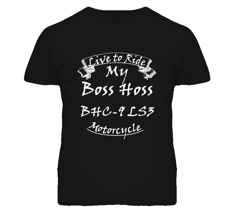 Live To Ride My Boss Hoss BHC-9 LS3 Motorcycle Faded Look T Shirt Live To Ride My Boss Hoss BHC-9 LS3 Motorcycle Faded Look T Shirt