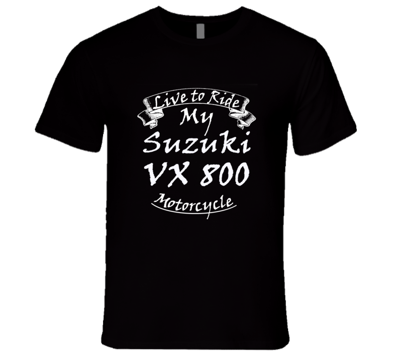 Live To Ride My Suzuki VX 800 Motorcycle Faded Look T Shirt Live To Ride My Suzuki VX 800 Motorcycle Faded Look T Shirt