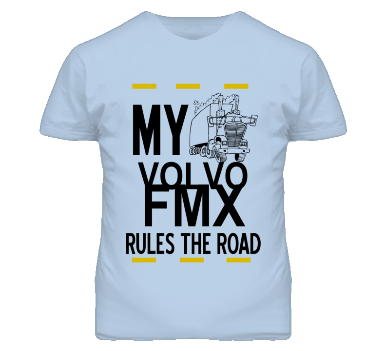 My Volvo FMX Rules the Road Trucker T Shirt My Volvo FMX Rules the Road Trucker T Shirt