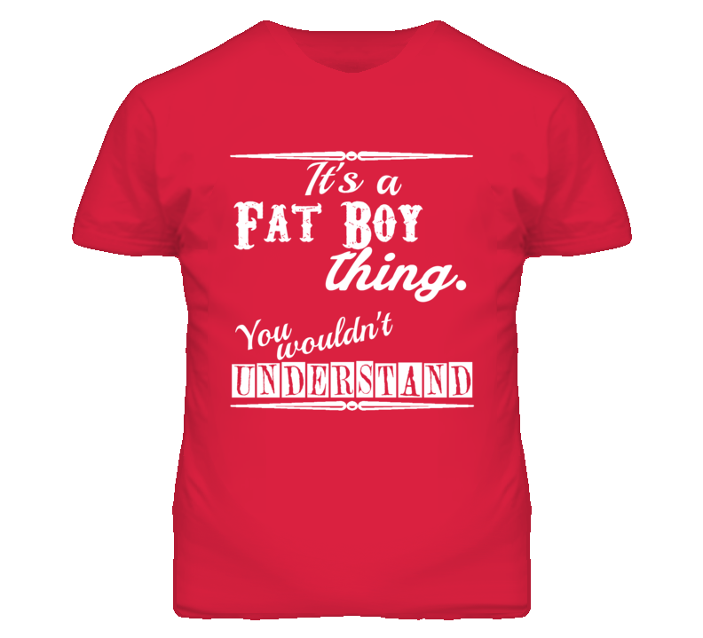 Its a Harley Davidson Fat Boy Thing You Wouldnt Understand T Shirt Its a Harley Davidson Fat Boy Thing You Wouldnt Understand T Shirt