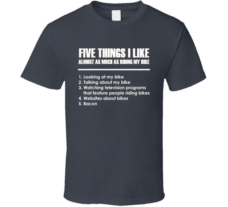 Five Things I Like About Riding My Bike Funny Bacon T Shirt Five Things I Like About Riding My Bike Funny Bacon T Shirt