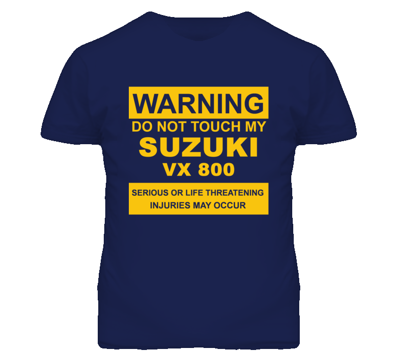 Warning Do Not Touch My SUZUKI VX 800 Funny Motorcycle T Shirt Warning Do Not Touch My SUZUKI VX 800 Funny Motorcycle T Shirt