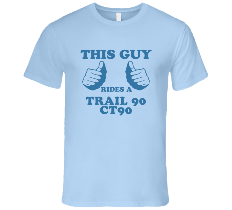This Guy Rides A Honda Trail 90 Ct90 Motorcycle T Shirt This Guy Rides A Honda Trail 90 Ct90 Motorcycle T Shirt