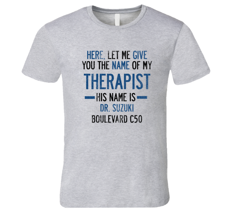 The Name Of My Therapist Is SUZUKI Boulevard C50 Funny Motorcycle T Shirt The Name Of My Therapist Is SUZUKI Boulevard C50 Funny Motorcycle T Shirt