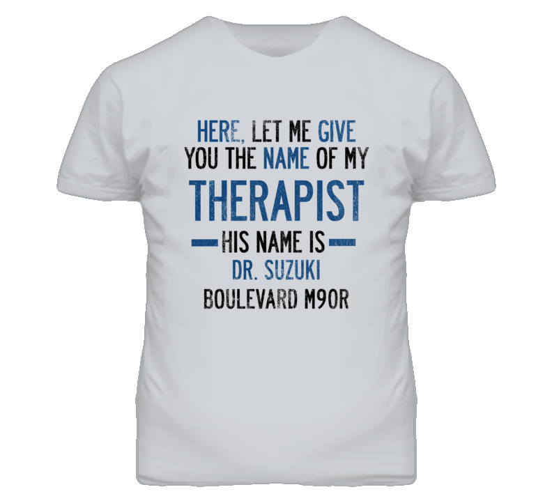 The Name Of My Therapist Is SUZUKI Boulevard M90R Funny Motorcycle T Shirt The Name Of My Therapist Is SUZUKI Boulevard M90R Funny Motorcycle T Shirt