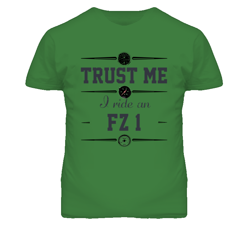Trust Me I Ride An YAMAHA FZ1 Motorcycle T Shirt Trust Me I Ride An YAMAHA FZ1 Motorcycle T Shirt