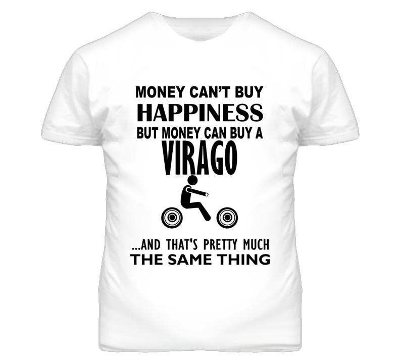Money Cant Buy Happiness But It Can Buy A Yamaha Virago Motorcycle T Shirt Money Cant Buy Happiness But It Can Buy A Yamaha Virago Motorcycle T Shirt