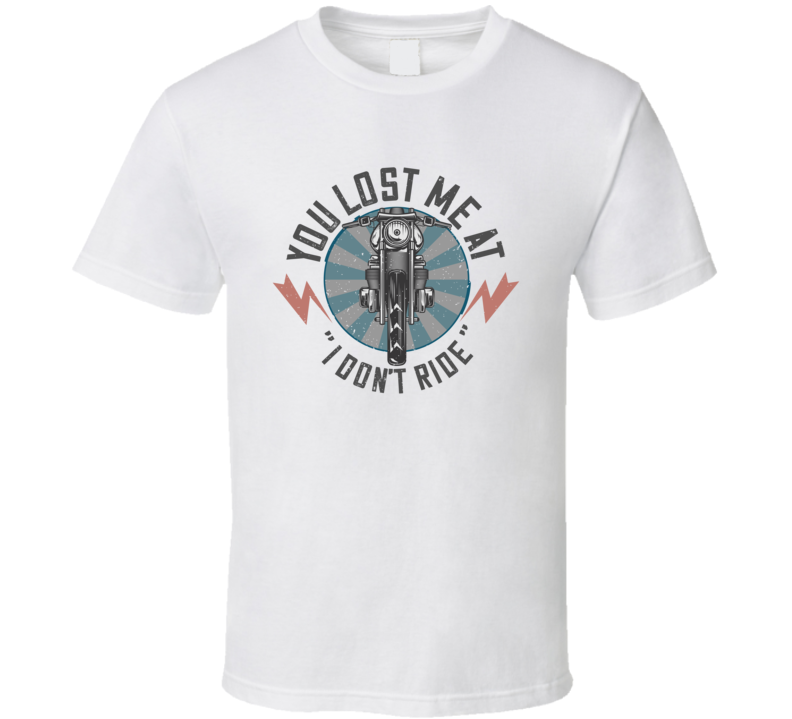 You Lost Me Funny Motorcycle Vintage Style Light Color T Shirt You Lost Me Funny Motorcycle Vintage Style Light Color T Shirt