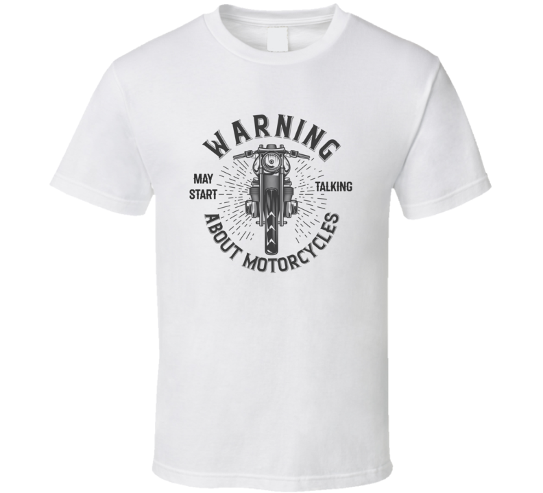 May Start Talking About Motorcycles Funny Light Color T Shirt May Start Talking About Motorcycles Funny Light Color T Shirt