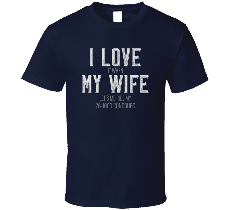 I Love My Wife Zg-1000 Concours Funny Motorcycle T Shirt I Love My Wife Zg-1000 Concours Funny Motorcycle T Shirt
