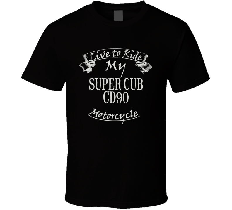 Live To Ride My Super Cub Cd90 Funny Motorcycle Dark Color T Shirt Live To Ride My Super Cub Cd90 Funny Motorcycle Dark Color T Shirt