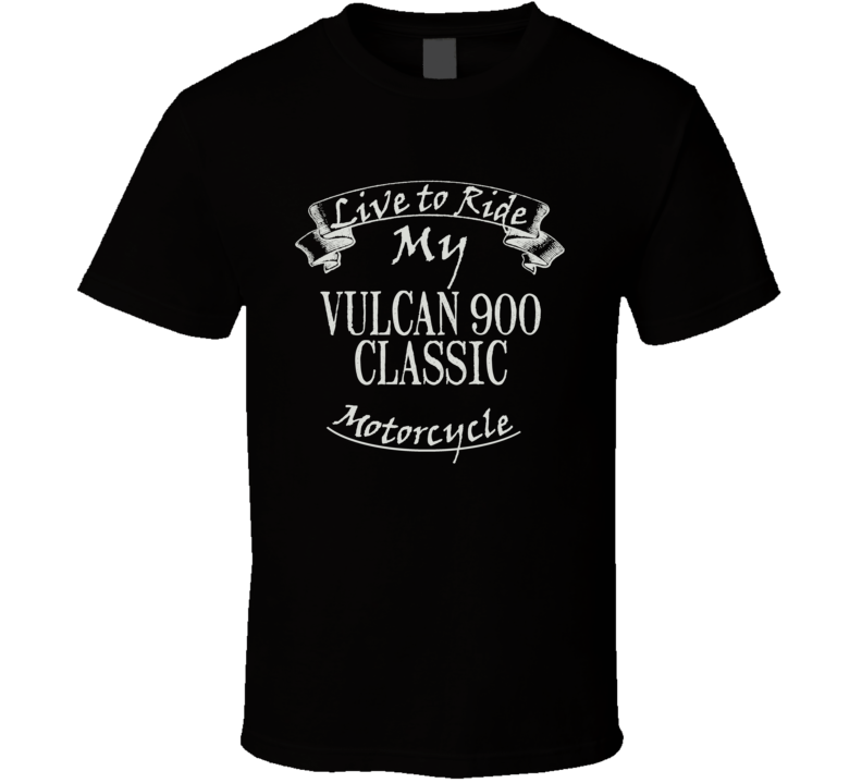 Live To Ride My Vulcan 900 Classic Funny Motorcycle Dark Color T Shirt Live To Ride My Vulcan 900 Classic Funny Motorcycle Dark Color T Shirt