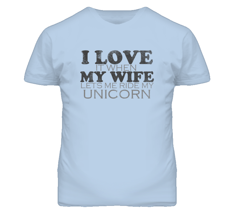 I Love It When My Wife Lets Me Ride My HONDA Unicorn Funy Distressed Look T Shirt I Love It When My Wife Lets Me Ride My HONDA Unicorn Funy Distressed Look T Shirt