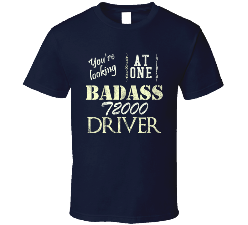 You Are Looking At One Badass Kenworth T2000 Driver Dark Distressed Look T Shirt You Are Looking At One Badass Kenworth T2000 Driver Dark Distressed Look T Shirt