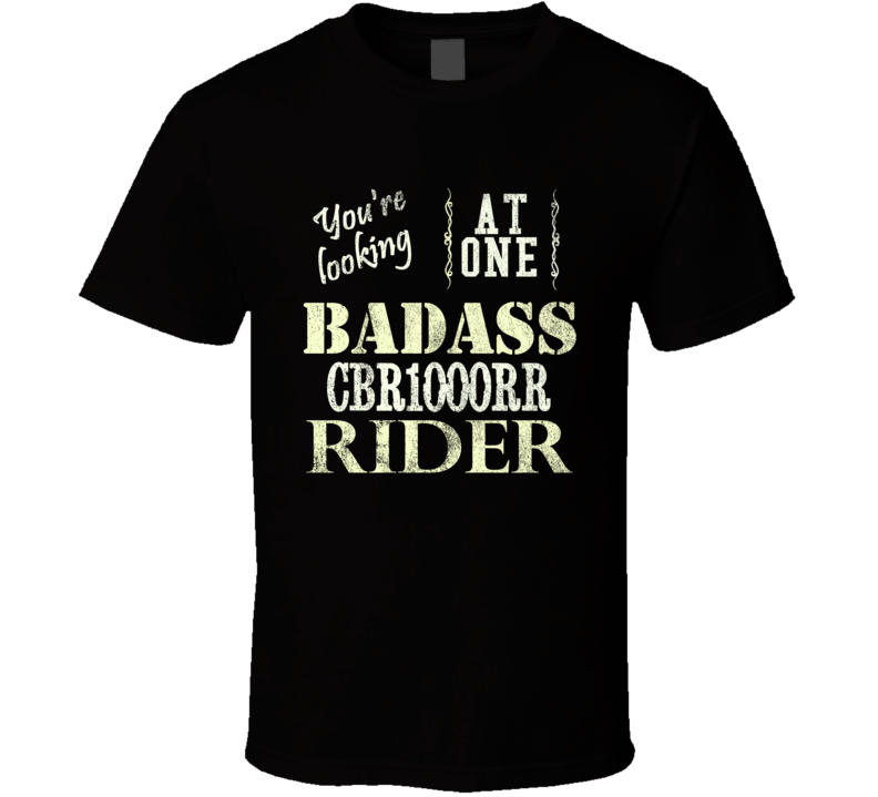 You Are Looking At One Badass HONDA CBR1000RR Rider Motorcycle T Shirt You Are Looking At One Badass HONDA CBR1000RR Rider Motorcycle T Shirt