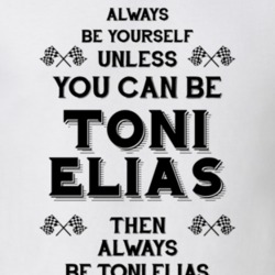 Always Be Yourself Toni Elias Funny Motorcycle Light Color T Shirt 35408093