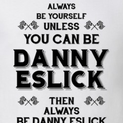 Always Be Yourself Danny Eslick Funny Motorcycle Light Color T Shirt 35411861