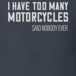Too Many Motorcycles Funny Biker Dark Color T Shirt 35838546