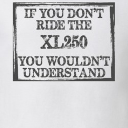 If You Don't Ride Xl250 You Wouldn't Understand Funny Motorcycle Light Color T Shirt T Shirt 35879968