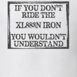 If You Don't Ride Xl883n Iron You Wouldn't Understand Funny Motorcycle Light Color T Shirt T Shirt 35879971