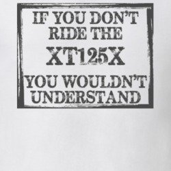 If You Don't Ride Xt125x You Wouldn't Understand Funny Motorcycle Light Color T Shirt T Shirt 35879979