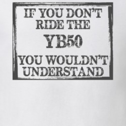 If You Don't Ride Yb50 You Wouldn't Understand Funny Motorcycle Light Color T Shirt T Shirt 35880015