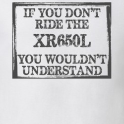 If You Don't Ride Xr650l You Wouldn't Understand Funny Motorcycle Light Color T Shirt T Shirt 35880069
