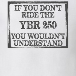 If You Don't Ride Ybr 250 You Wouldn't Understand Funny Motorcycle Light Color T Shirt T Shirt 35880082