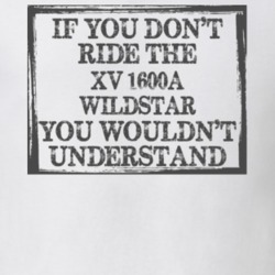 If You Don't Ride Xv 1600a Wildstar You Wouldn't Understand Funny Motorcycle Light Color T Shirt T Shirt 35880083
