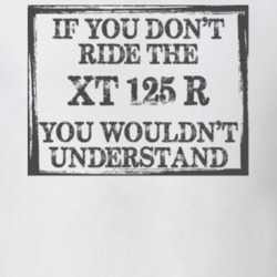 If You Don't Ride Xt 125 R You Wouldn't Understand Funny Motorcycle Light Color T Shirt T Shirt 35880106