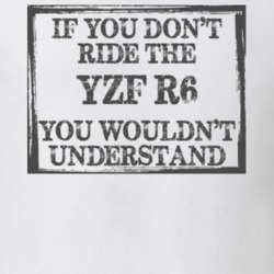 If You Don't Ride Yzf-r6 You Wouldn't Understand Funny Motorcycle Light Color T Shirt T Shirt 35880156