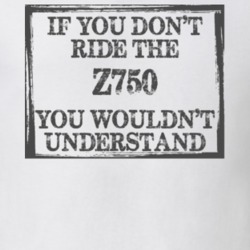 If You Don't Ride Z750 You Wouldn't Understand Funny Motorcycle Light Color T Shirt T Shirt 35880186