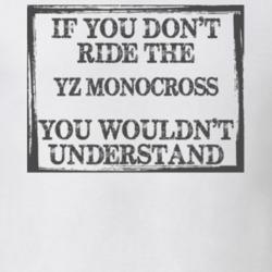 If You Don't Ride Yz Monocross You Wouldn't Understand Funny Motorcycle Light Color T Shirt T Shirt 35880198
