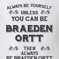 Always Be Yourself Braeden Ortt Funny Motorcycle Light Color T Shirt 35932046