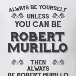 Always Be Yourself Robert Murillo Funny Motorcycle Light Color T Shirt 35941077