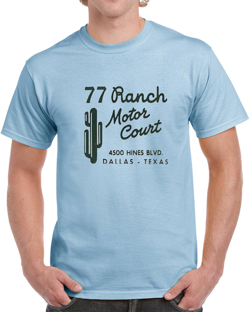 Vintage 77 Ranch Motor Court Dallas Tx T Shirt Vintage 77 Ranch Motor Court Dallas Tx T Shirt