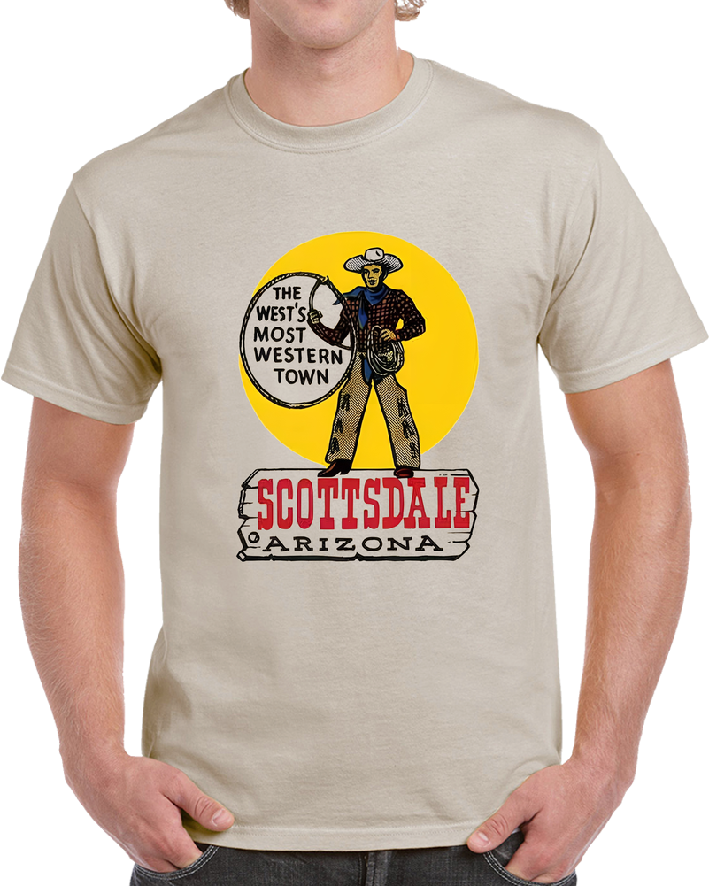 Vintage Most Western Town Scottsdale Arizona T Shirt Vintage Most Western Town Scottsdale Arizona T Shirt