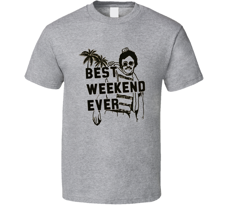 Best Weekend Ever T Shirt Best Weekend Ever T Shirt