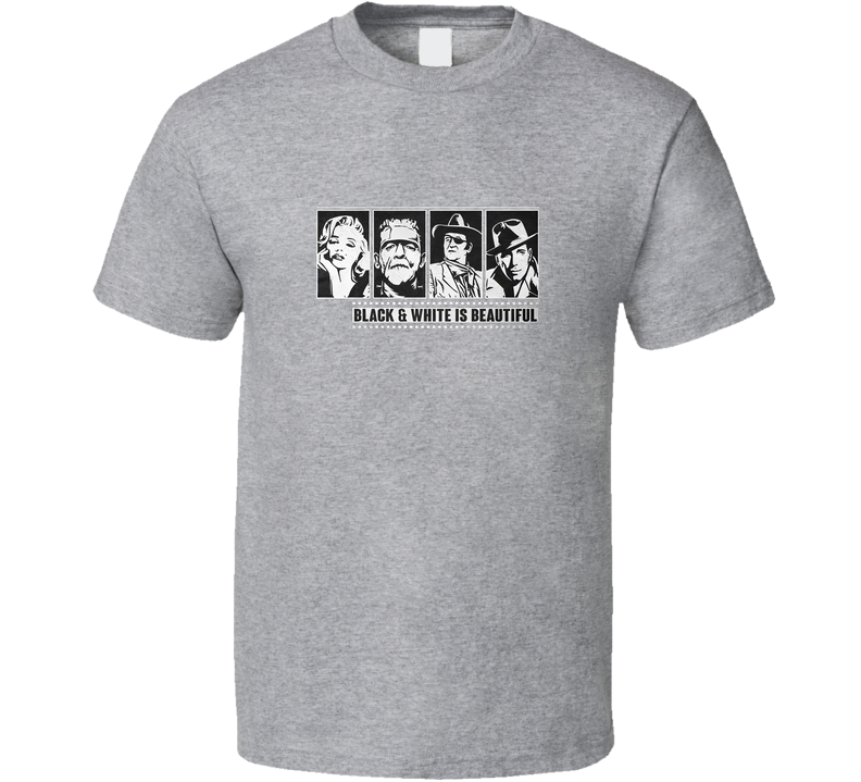 B&w Is Beautiful T Shirt