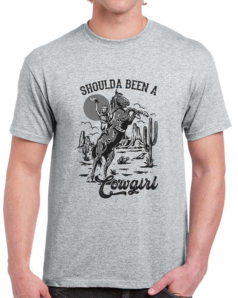 Shoulda Been A Cowgirl T Shirt